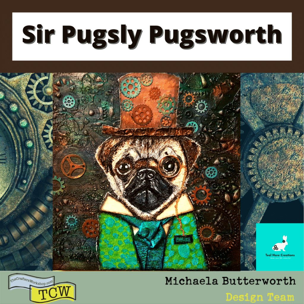 Image of Sir Pugsly Pugsworth, Steampug Inventor extraordinare. He is a pug dog dressed up in clothing with a monocle, and top hat. The background is steampunk gears.